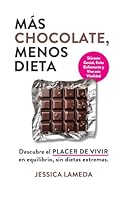 MÁS CHOCOLATE, MENOS DIETA: Descubre el PLACER DE VIVIR en equilibrio, sin dietas extremas. (Spanish Edition) B0F62WRNKP Book Cover