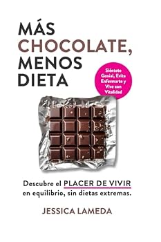 Paperback MÁS CHOCOLATE, MENOS DIETA: Descubre el PLACER DE VIVIR en equilibrio, sin dietas extremas. (Spanish Edition) [Spanish] Book