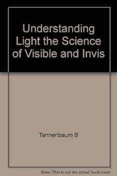 Hardcover Understanding Light the Science of Visible and Invis Book