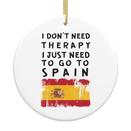 Christmas Tree Decoration Spanish I Don'T Need Therapy, I Just Need To Go To Spain, Unique For Spanish, Ceramic Hanging Multi-Colour Ceramic Xmas Ornament Double Sided Christmas Baubles