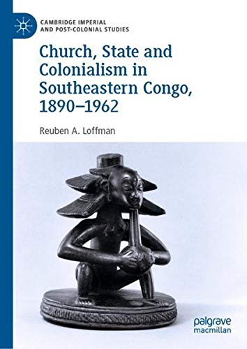 Buy Church, State and Colonialism in Southeastern Congo, 1890–1962 — BookShops.in