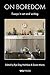 On Boredom: Essays in Art and Writing