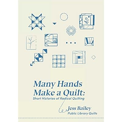 Many Hands Make a Quilt: Short Histories of Radical Quilting by Jess Bailey