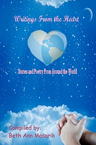 Writings from the Heart: A Collection of Poetry and Short Stories from Around the World