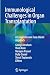Immunological Challenges in Organ Transplantation: A Comprehensive Case-Based Approach