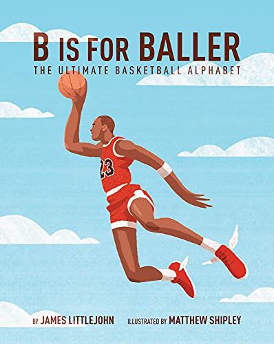 Image of B is for Baller: The Ultimate Basketball Alphabet (1) (ABC to MVP)