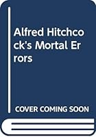 Alfred Hitchcock's Mortal Errors 0385279949 Book Cover