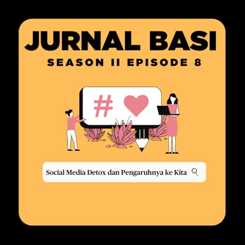 #19 Social Media Detox & Pengaruhnya ke Kita