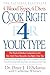 Cook Right 4 Your Type: The Practical Kitchen Companion to Eat Right 4 Your Type