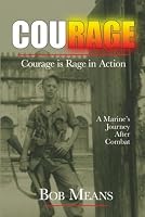 Courage: Courage is Rage in Action - A Marine's Journey After Combat 1962935159 Book Cover