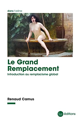 Le Grand Remplacement: Introduction au remplacisme global