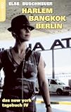 Das New-York-Tagebuch, Teil 4: Harlem - Bangkok - Berlin: Das New York Tagebuch IV - Else Buschheuer 
