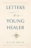 Letters to a Young Healer