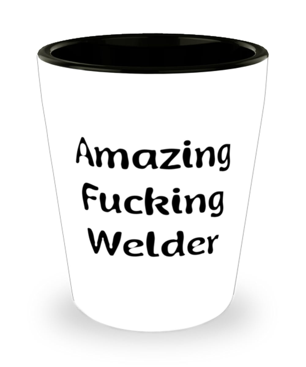 Inspire Welder Gifts, Amazing Fucking Welder, Inspire Shot Glass For Coworkers, Ceramic Cup From Team Leader
