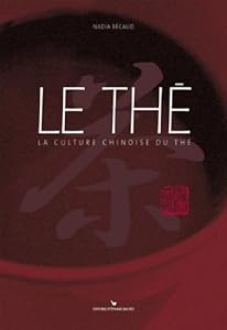 Book's Cover of Le Thé : La Culture chinoise du thé