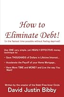How to Eliminate Debt!: in the fastest time possible without feeling deprived 1493625802 Book Cover