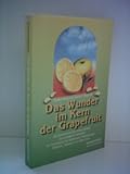  Shalila Sharamon: Das Wunder im Kern der Grapefruit - Die Geheimnisse des Citrus paradisi - Das praktische Handbuch zur Anwendung bei Infektionen, Entzündungen, Mykosen, Allergien und vielem mehr