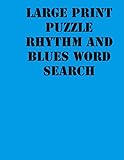 Large print puzzle rhythm and blues Word Search: large print puzzle book .8,5x11 ,matte cover,blue,55 Music Activity Puzzle Book with solution
