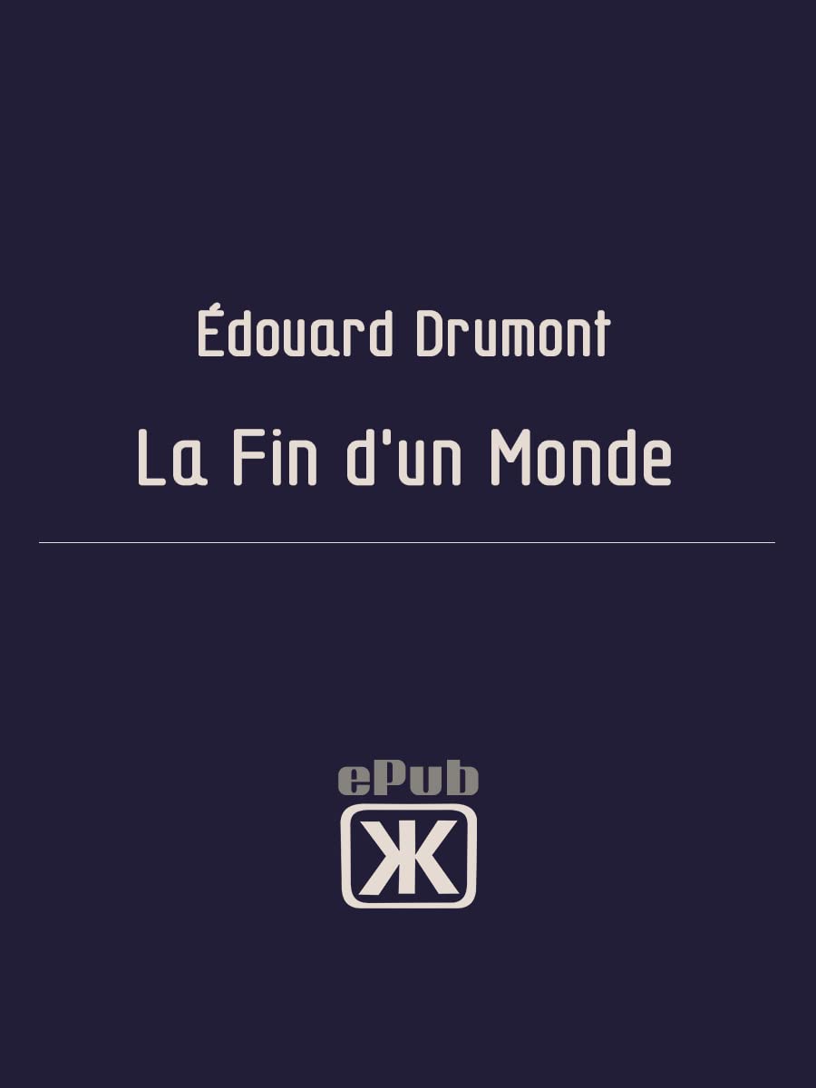 La fin d'un monde - Edouard Drumont (1889)