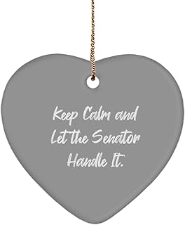 Best Senator Gifts, Keep Calm and Let, Special Birthday Heart Ornament Gifts Idea for Coworkers, Senator Gifts from Coworkers, Congressional Gifts, Legislative Gifts, Diplomatic Gifts, Executive