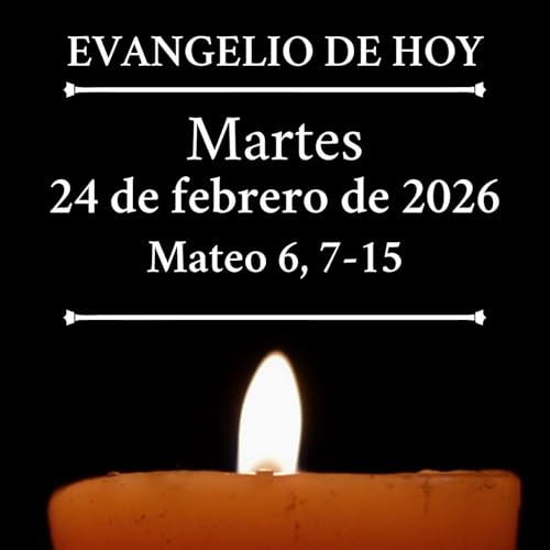 Evangelio del martes 24 febrero de 2026 - Padre nuestro que est&aacute;s en el cielo