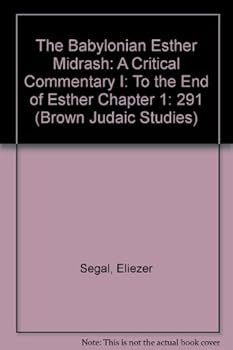 Hardcover The Babylonian Esther Midrash: A Critical Commentary I: To the End of Esther Chapter 1 (Brown Judaic Studies) Book