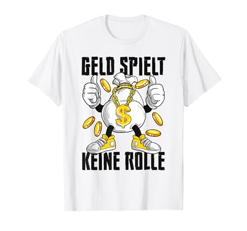 Geld Spielt Keine Rolle Schnösel Geldsack Reich Millionär T-Shirt Geld Spielt Keine Rolle Schnösel Geldsack Reich Millionär T-Shirt