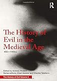 The History of Evil in the Medieval Age: 450-1450 CE (Volume 2)