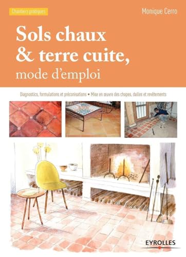 livre Sols chaux et terre cuite, mode d'emploi: Diagnostics, formulations et préconisations - Mise en oeuvre des chapes, dalles et revêtements