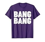 BANG BANG T-Shirt
