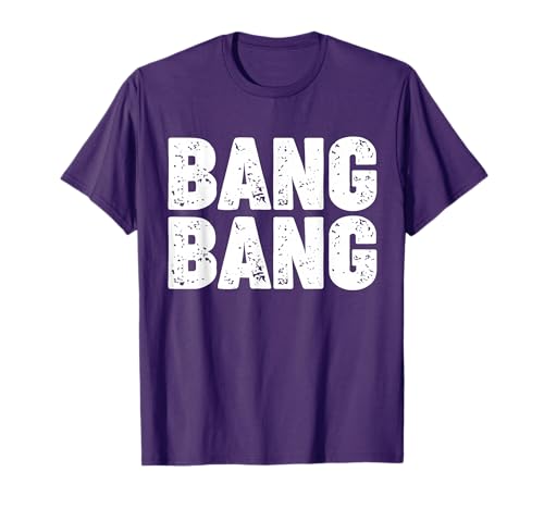 BANG BANG T-Shirt