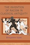 The Invention of Racism in Classical Antiquity