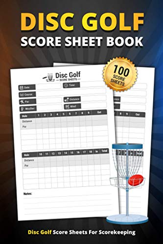 Disc Golf Score Sheet Book: 100 Score Sheets For Scorekeeping | Disc Golf Game Score Book (Disc Golf Game Score Pads)