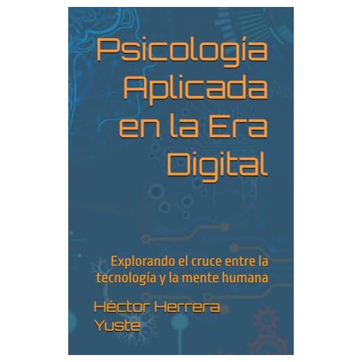 Psicología Aplicada en la Era Digital: Explorando el cruce entre la tecnología y la mente humana