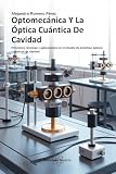 optical center offre solaire  Optomecánica Y La óptica cuántica de cavidad: Principios, técnicas y aplicaciones en el estudio de sistemas ópticos cuánticos de cavidad