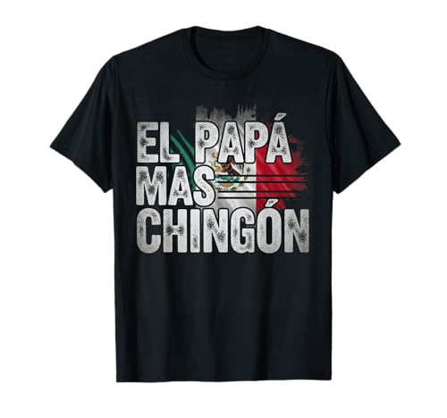 El Papa Mas Chingon Día del Padre Divertido Mexicano Cinco De Mayo Camiseta