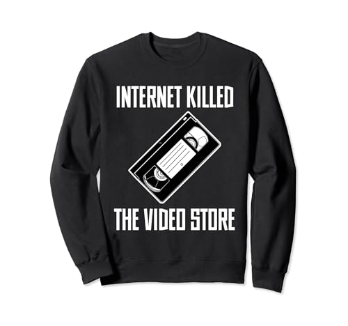 Internet Killed the Video Store Online Movie Streaming Sudadera