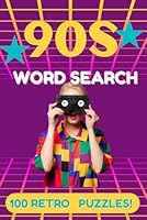 90s Word Search Puzzle Book: A Nostalgic Word Search Activity Book for Adults, Teens and Seniors / 100 Puzzles (Nostalgic Word Searches for Adults Teens and Seniors) B0F5GFTF7S Book Cover