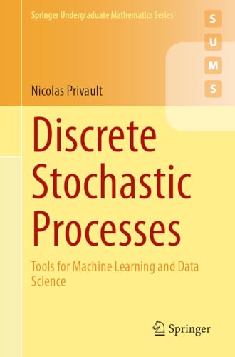 Discrete Stochastic Processes: Tools For Machine Learning And Data Science (Springer Undergraduate Mathematics Series)