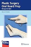  Plastic Surgery Oral Board Prep: Case Management Questions and Answers (English Edition)