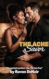 Savor: A BWWM Romance of Heat, Healing, and Homemade Desire (The Ache Book 2)