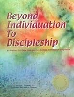Beyond individuation to discipleship: A directory for those who give the Spiritual Exercises of St. Ignatius B0006RNNE2 Book Cover