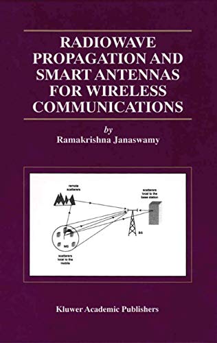 Radiowave Propagation and Smart Antennas for Wireless Communications (The Springer International Series in Engineering and Computer Science, 599)