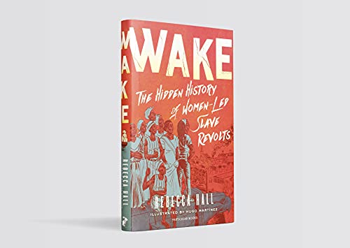Wake: The Hidden History of Women-Led Slave Revolts