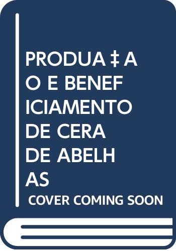 PRODUÇAO E BENEFICIAMENTO DE CERA DE ABELHAS