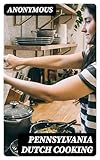 Pennsylvania Dutch Cooking (English Edition)