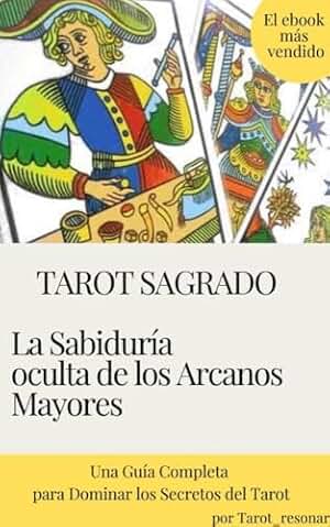 Tarot sagrado: La Sabiduria oculta de los Arcanos Mayores
