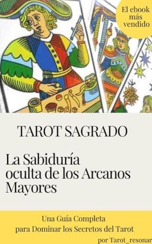 Tarot sagrado: La Sabiduria oculta de los Arcanos Mayores