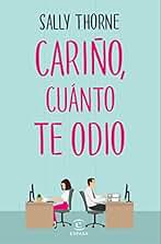 Cariño, cuánto te odio (The Hating Game) (Espasa Narrativa)