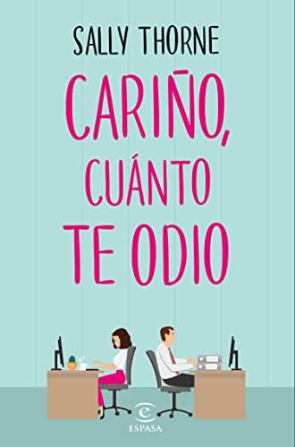 Cariño, cuánto te odio (The Hating Game) (Espasa Narrativa)
